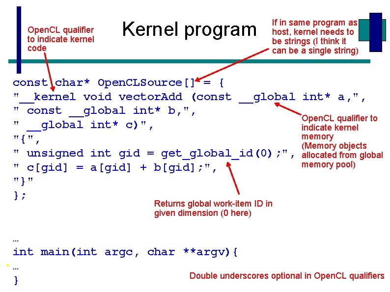 Open. CL qualifier to indicate kernel code Kernel program If in same program as