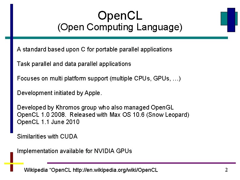 Open. CL (Open Computing Language) A standard based upon C for portable parallel applications