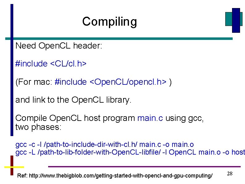 Compiling Need Open. CL header: #include <CL/cl. h> (For mac: #include <Open. CL/opencl. h>