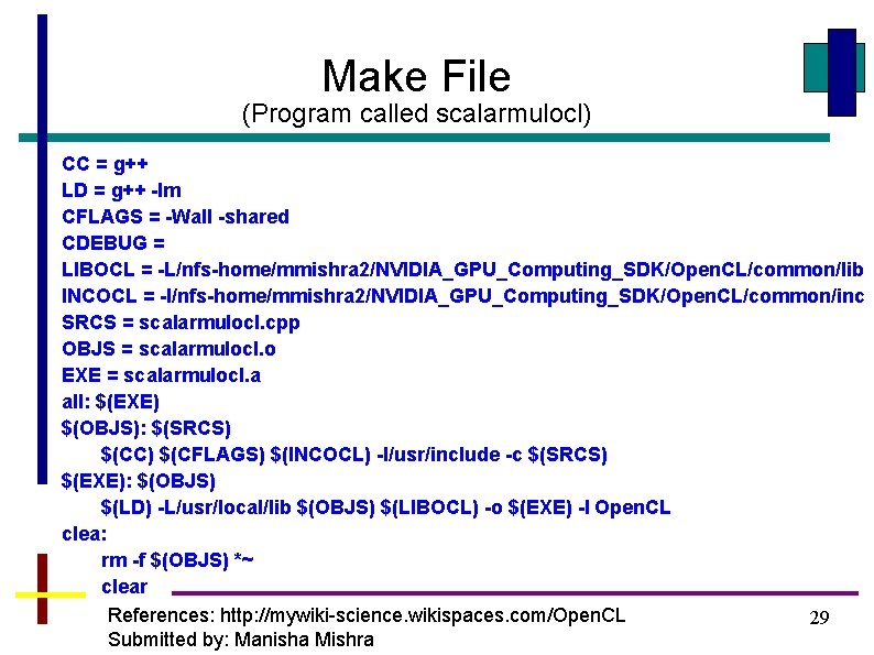 Make File (Program called scalarmulocl) CC = g++ LD = g++ -lm CFLAGS =