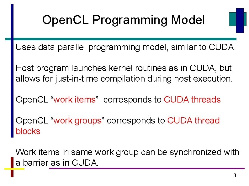 Open. CL Programming Model Uses data parallel programming model, similar to CUDA Host program