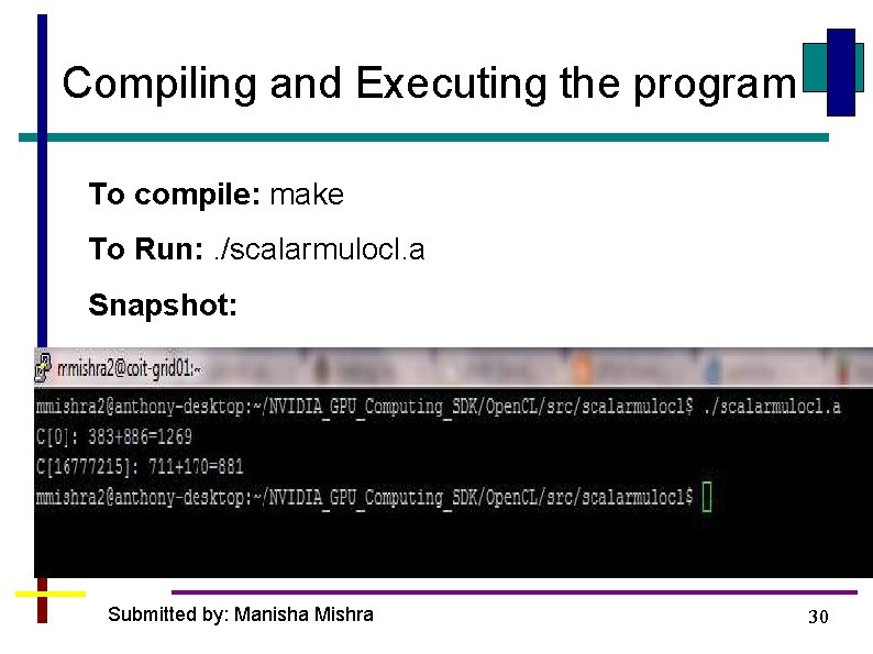 Compiling and Executing the program To compile: make To Run: . /scalarmulocl. a Snapshot: