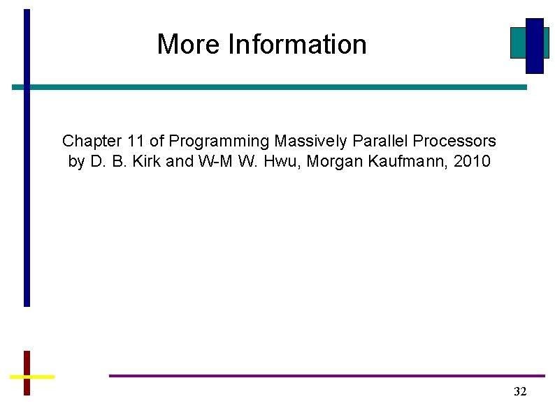 More Information Chapter 11 of Programming Massively Parallel Processors by D. B. Kirk and