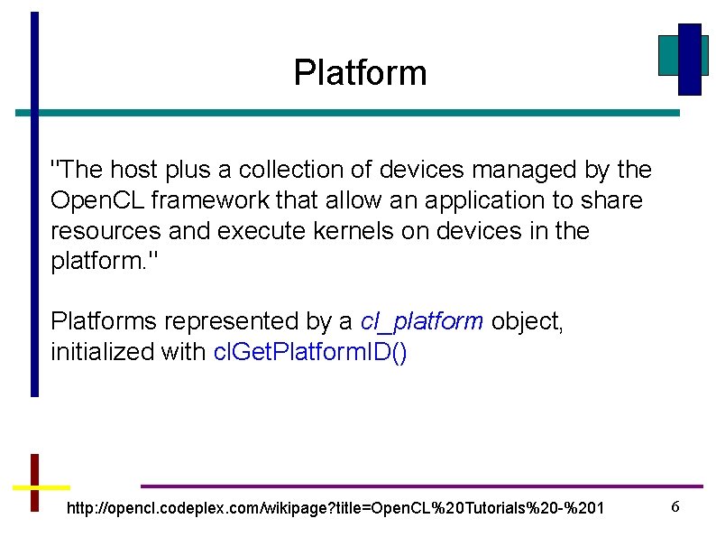 Platform "The host plus a collection of devices managed by the Open. CL framework