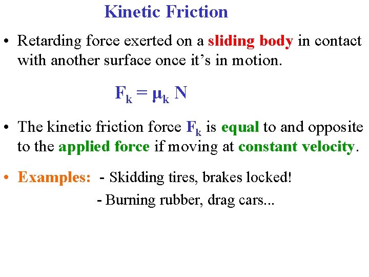 Kinetic Friction • Retarding force exerted on a sliding body in contact with another Kinetic Friction • Retarding force exerted on a sliding body in contact with another