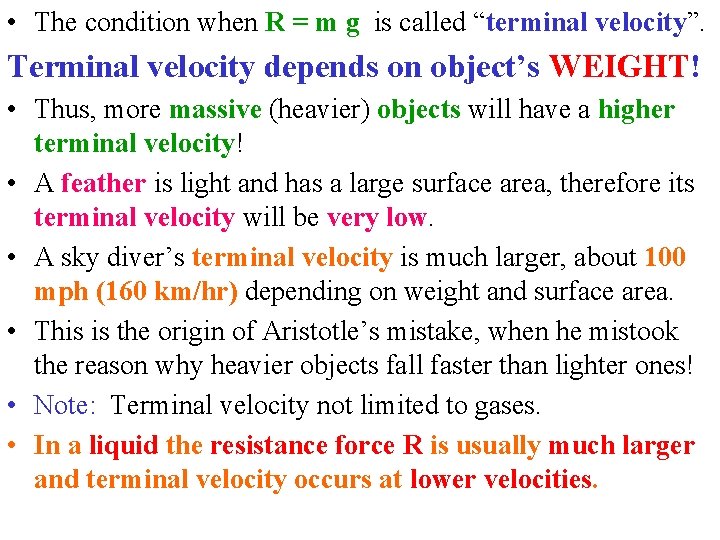 • The condition when R = m g is called “terminal velocity”. Terminal • The condition when R = m g is called “terminal velocity”. Terminal