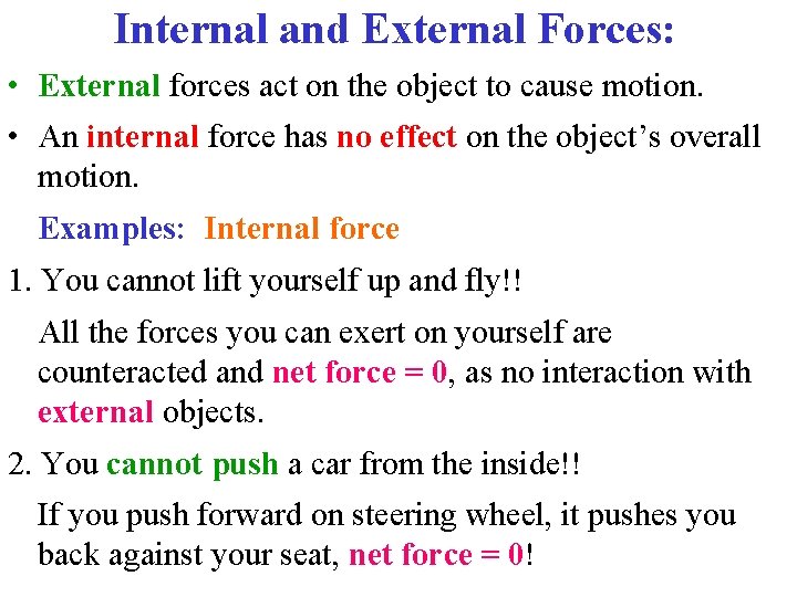 Internal and External Forces: • External forces act on the object to cause motion. Internal and External Forces: • External forces act on the object to cause motion.