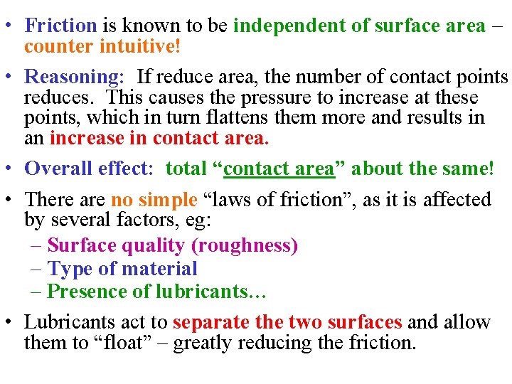 • Friction is known to be independent of surface area – counter intuitive! • Friction is known to be independent of surface area – counter intuitive!