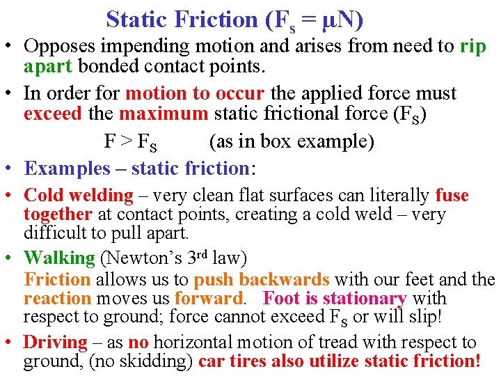 Static Friction (Fs = µN) • Opposes impending motion and arises from need to Static Friction (Fs = µN) • Opposes impending motion and arises from need to