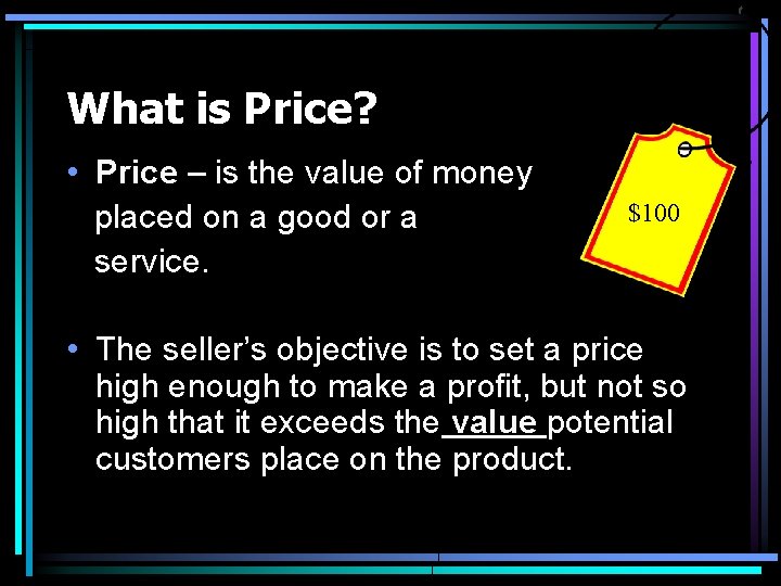 What is Price? • Price – is the value of money placed on a