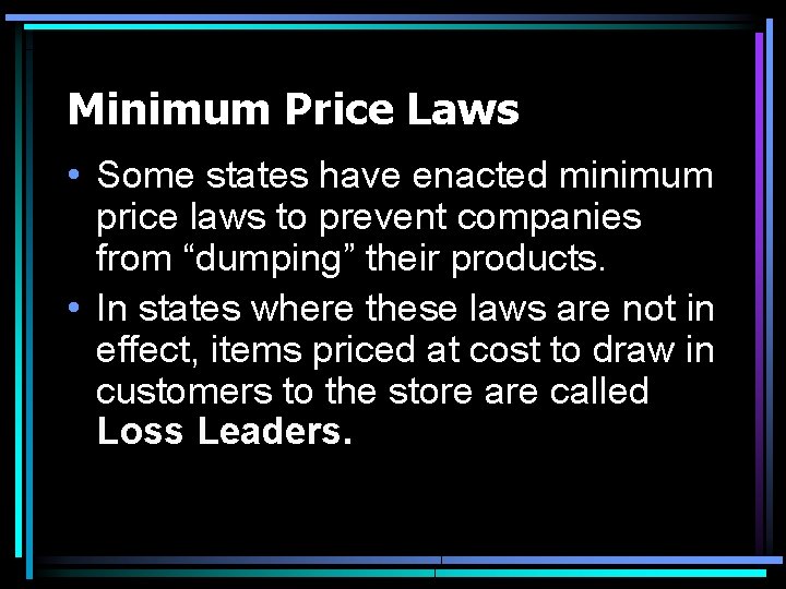 Minimum Price Laws • Some states have enacted minimum price laws to prevent companies Minimum Price Laws • Some states have enacted minimum price laws to prevent companies