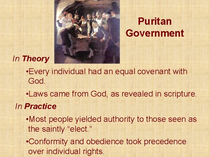 Puritan Government In Theory • Every individual had an equal covenant with God. •