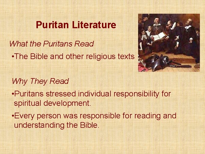 Puritan Literature What the Puritans Read • The Bible and other religious texts Why