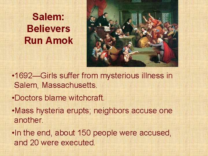 Salem: Believers Run Amok • 1692—Girls suffer from mysterious illness in Salem, Massachusetts. •