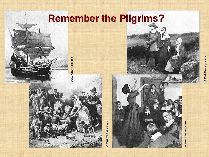© 2003 -2004 clipart. com Remember the Pilgrims? 