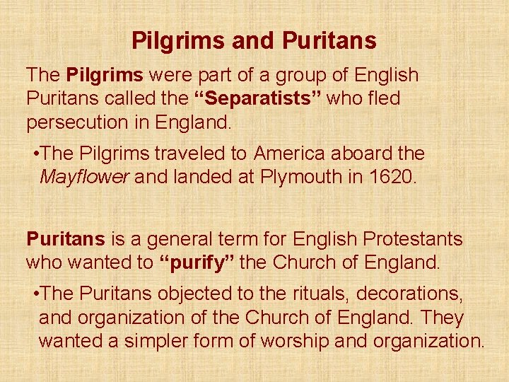 Pilgrims and Puritans The Pilgrims were part of a group of English Puritans called
