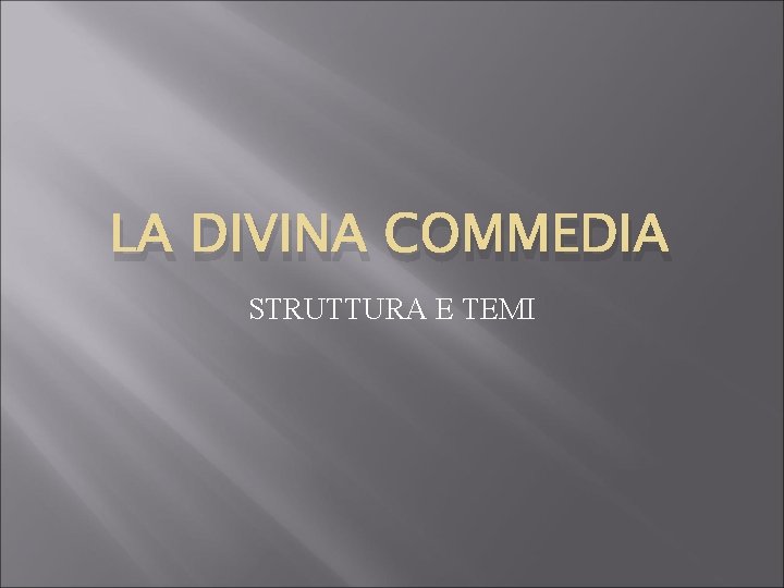 LA DIVINA COMMEDIA STRUTTURA E TEMI 