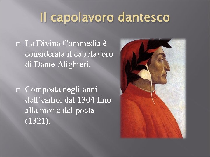 Il capolavoro dantesco La Divina Commedia è considerata il capolavoro di Dante Alighieri. Composta