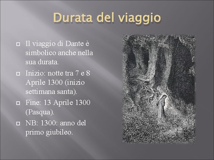 Durata del viaggio Il viaggio di Dante è simbolico anche nella sua durata. Inizio: