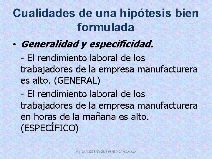 Cualidades de una hipótesis bien formulada • Generalidad y especificidad. - El rendimiento laboral