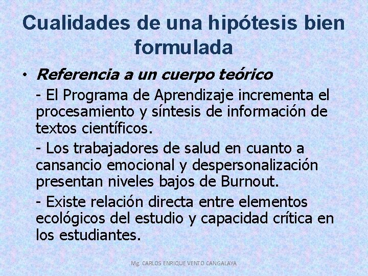 Cualidades de una hipótesis bien formulada • Referencia a un cuerpo teórico - El