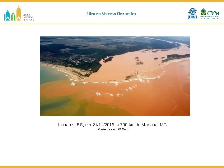 Ética no Sistema Financeiro Linhares, ES, em 21/11/2015, a 700 km de Mariana, MG