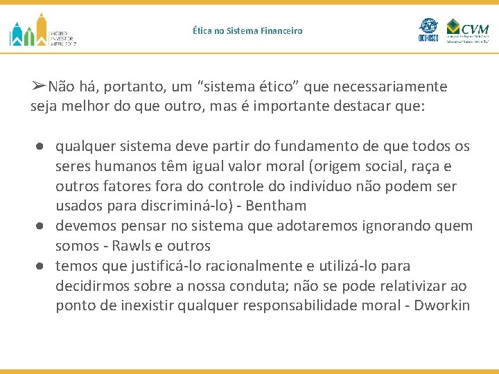 Ética no Sistema Financeiro ➢Não há, portanto, um “sistema ético” que necessariamente seja melhor