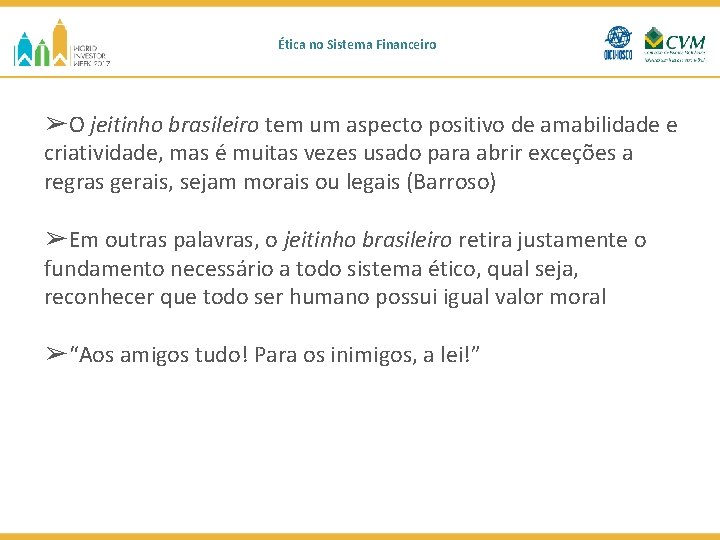 Ética no Sistema Financeiro ➢O jeitinho brasileiro tem um aspecto positivo de amabilidade e