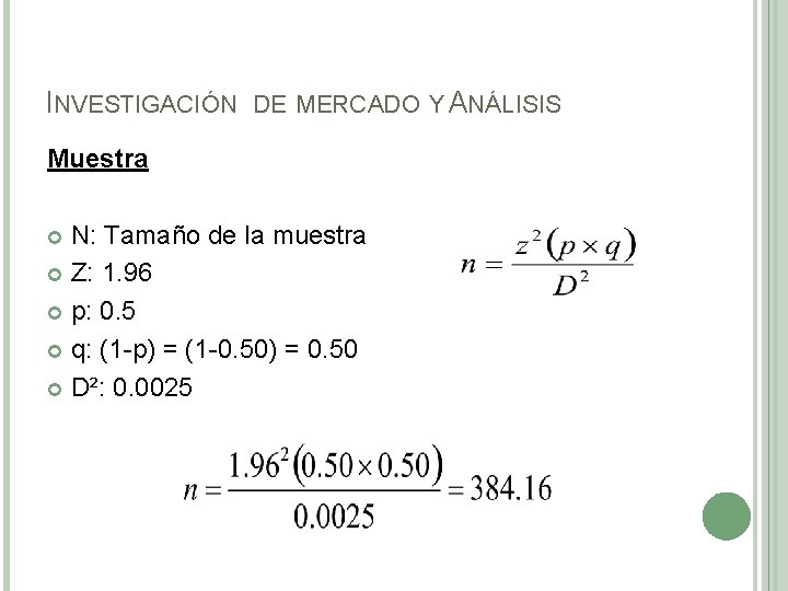 INVESTIGACIÓN DE MERCADO Y ANÁLISIS Muestra N: Tamaño de la muestra Z: 1. 96