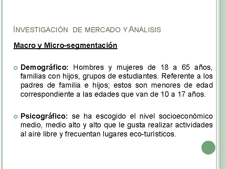 INVESTIGACIÓN DE MERCADO Y ANÁLISIS Macro y Micro-segmentación Demográfico: Hombres y mujeres de 18
