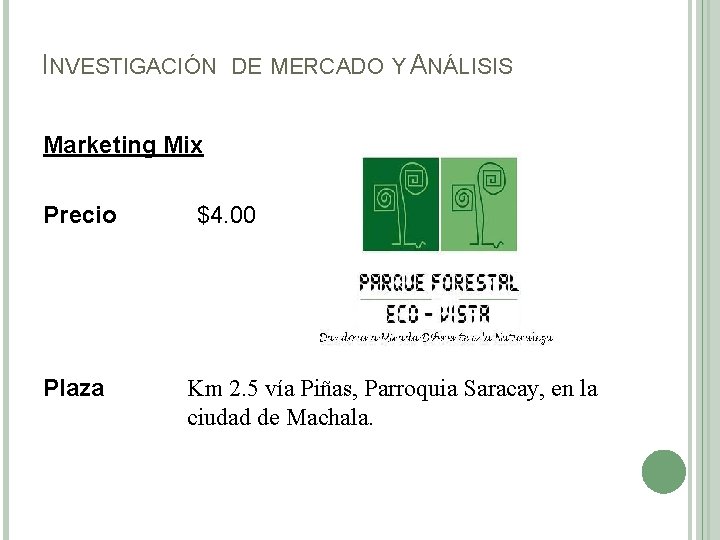 INVESTIGACIÓN DE MERCADO Y ANÁLISIS Marketing Mix Precio Plaza $4. 00 Km 2. 5