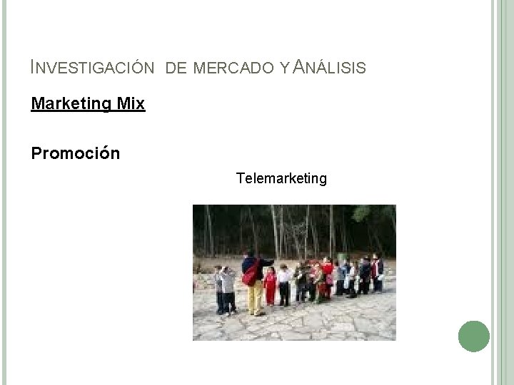 INVESTIGACIÓN DE MERCADO Y ANÁLISIS Marketing Mix Promoción Telemarketing 