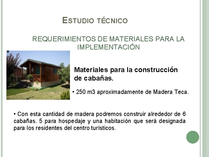 ESTUDIO TÉCNICO REQUERIMIENTOS DE MATERIALES PARA LA IMPLEMENTACIÓN Materiales para la construcción de cabañas.