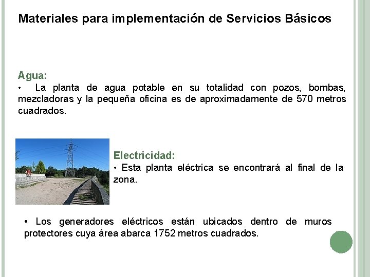 Materiales para implementación de Servicios Básicos Agua: • La planta de agua potable en