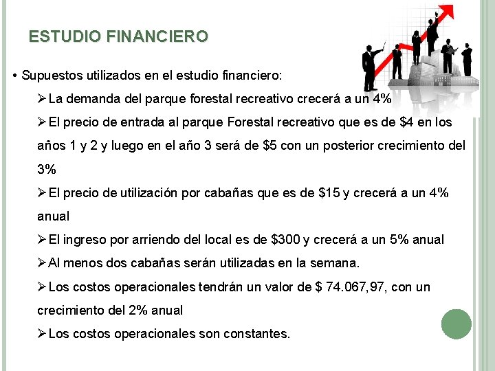 ESTUDIO FINANCIERO • Supuestos utilizados en el estudio financiero: ØLa demanda del parque forestal