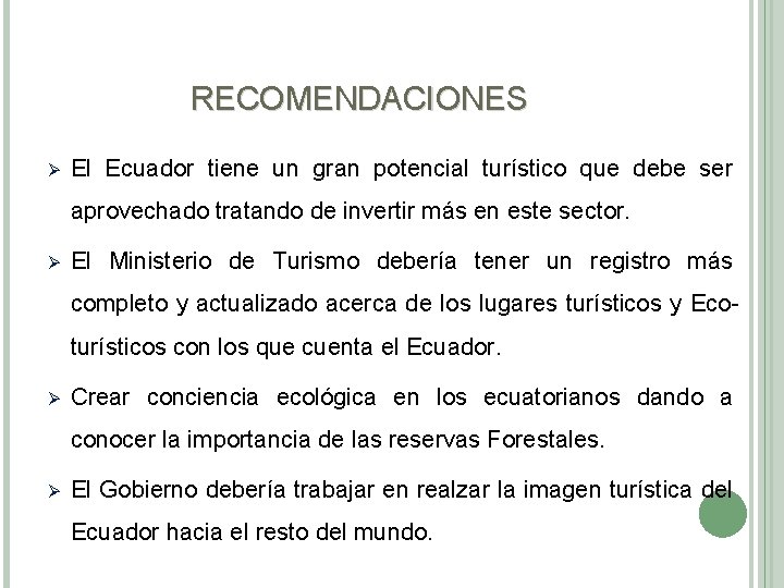 RECOMENDACIONES Ø El Ecuador tiene un gran potencial turístico que debe ser aprovechado tratando