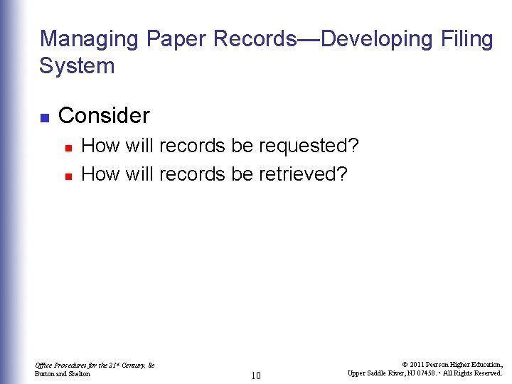 Managing Paper Records—Developing Filing System n Consider n n How will records be requested?