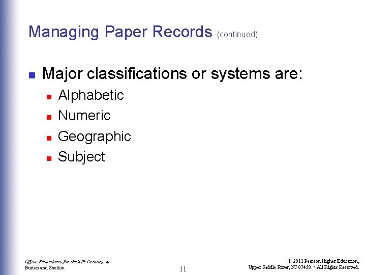Managing Paper Records (continued) n Major classifications or systems are: n n Alphabetic Numeric