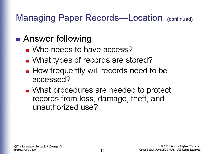 Managing Paper Records—Location n (continued) Answer following n n Who needs to have access?