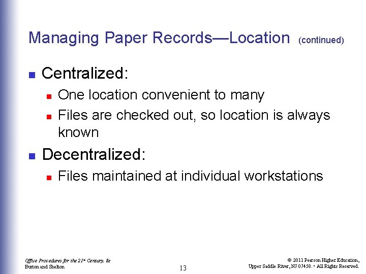 Managing Paper Records—Location n Centralized: n n n (continued) One location convenient to many