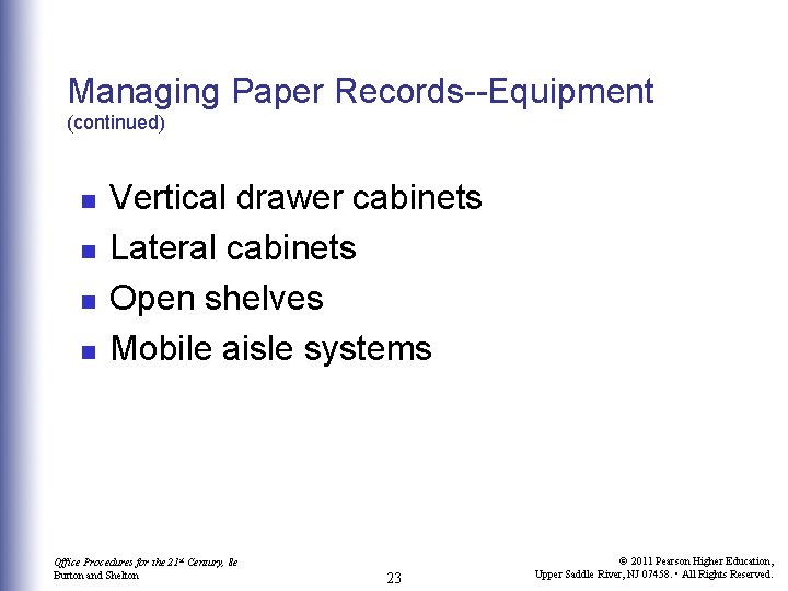 Managing Paper Records--Equipment (continued) n n Vertical drawer cabinets Lateral cabinets Open shelves Mobile