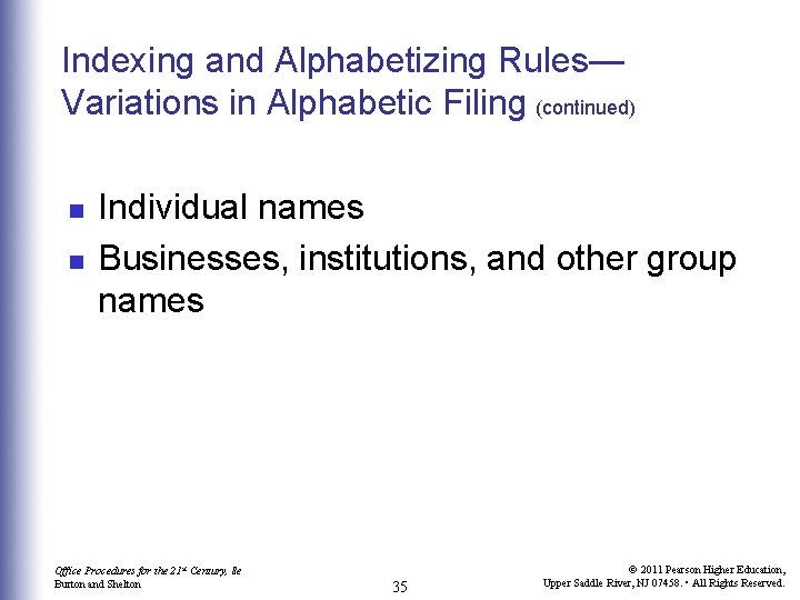 Indexing and Alphabetizing Rules— Variations in Alphabetic Filing (continued) n n Individual names Businesses,