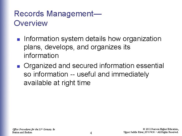 Records Management— Overview n n Information system details how organization plans, develops, and organizes