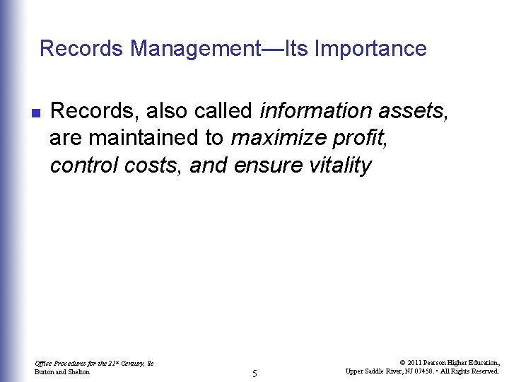 Records Management—Its Importance n Records, also called information assets, are maintained to maximize profit,