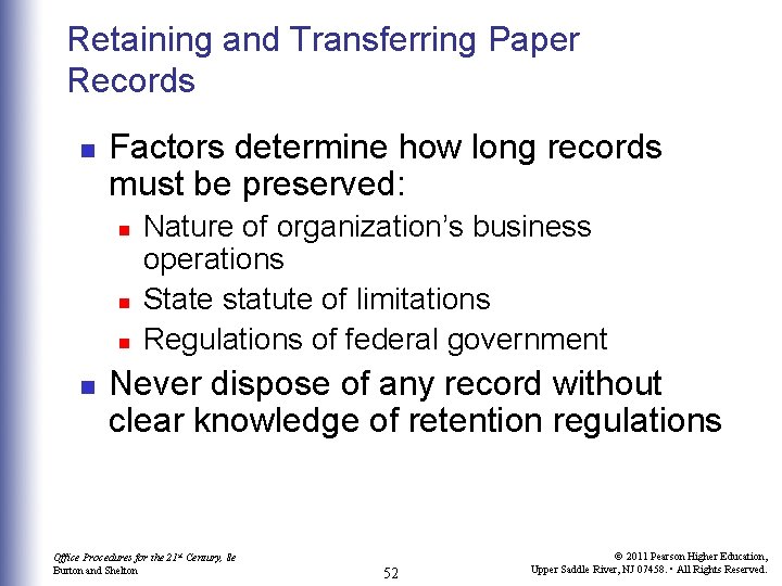 Retaining and Transferring Paper Records n Factors determine how long records must be preserved: