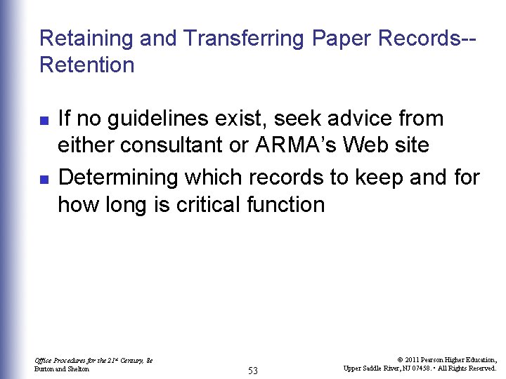 Retaining and Transferring Paper Records-Retention n n If no guidelines exist, seek advice from