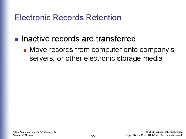 Electronic Records Retention n Inactive records are transferred n Move records from computer onto