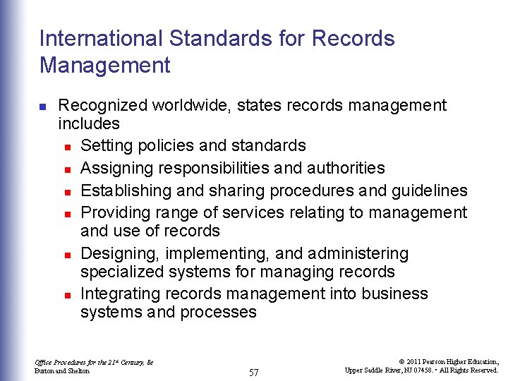 International Standards for Records Management n Recognized worldwide, states records management includes n Setting