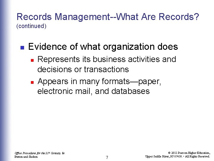 Records Management--What Are Records? (continued) n Evidence of what organization does n n Represents