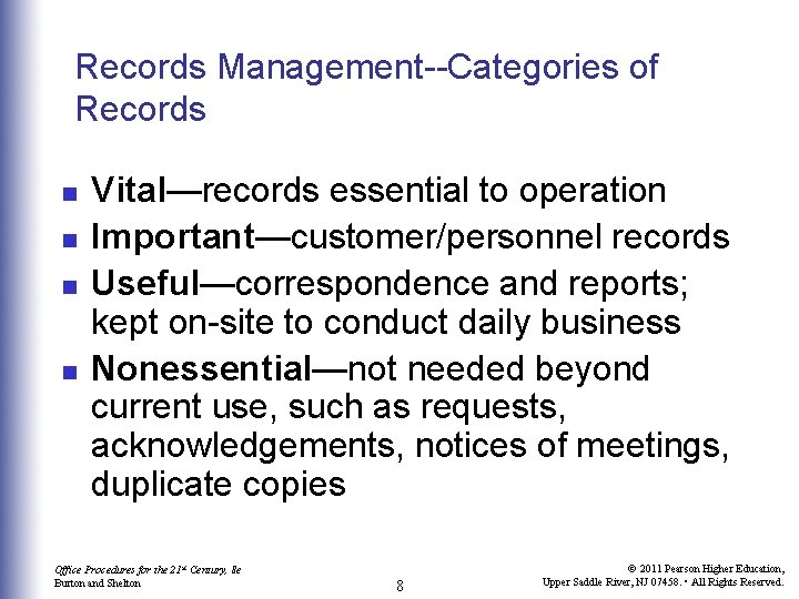 Records Management--Categories of Records n n Vital—records essential to operation Important—customer/personnel records Useful—correspondence and